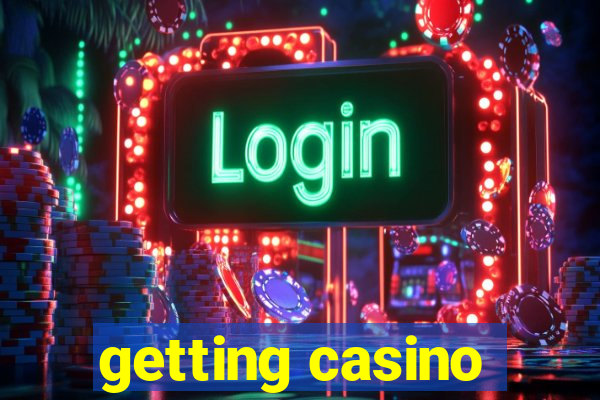 getting casino