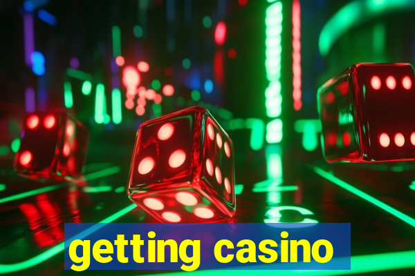 getting casino