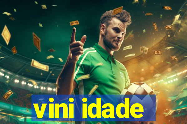 vini idade