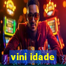 vini idade