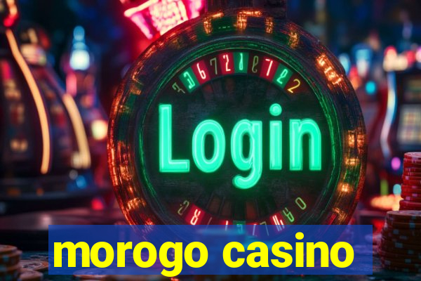 morogo casino