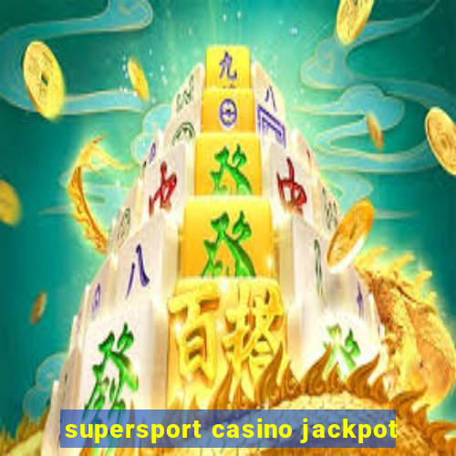 supersport casino jackpot