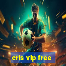 cris vip free