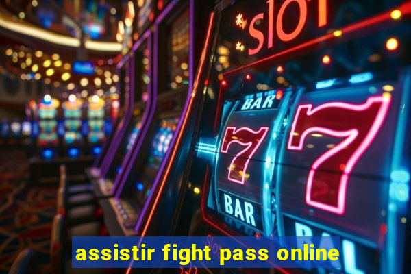 assistir fight pass online