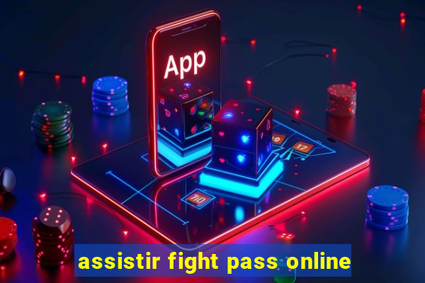 assistir fight pass online