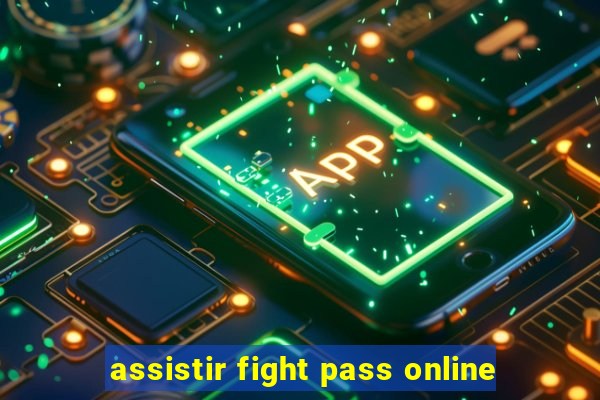 assistir fight pass online