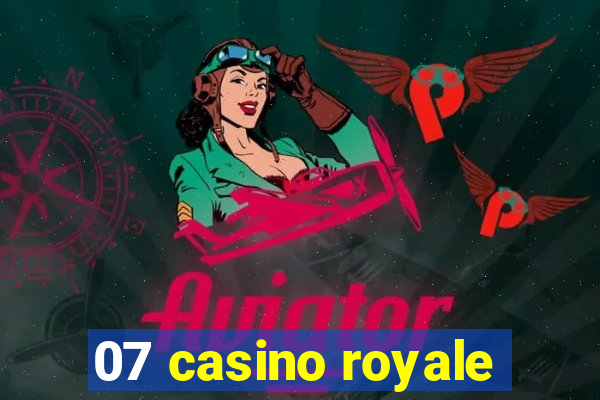 07 casino royale