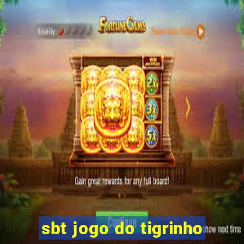 sbt jogo do tigrinho