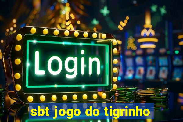 sbt jogo do tigrinho