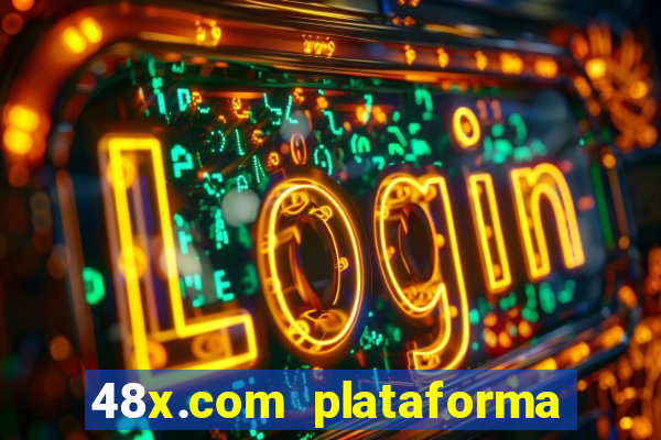 48x.com plataforma de jogos