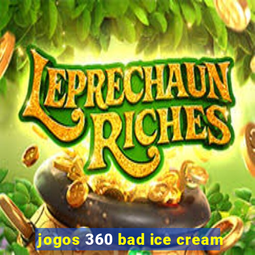 jogos 360 bad ice cream