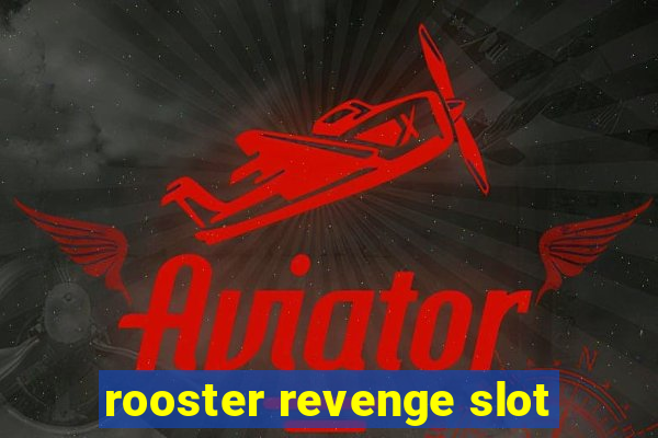 rooster revenge slot