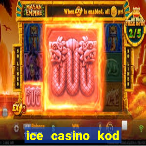 ice casino kod promocyjny 2024