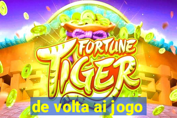 de volta ai jogo