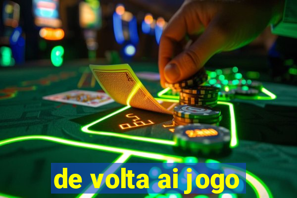 de volta ai jogo