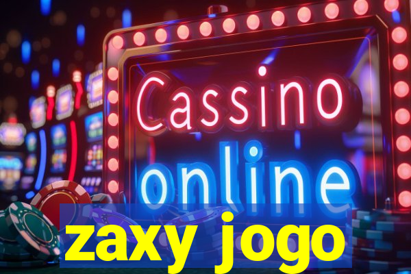 zaxy jogo