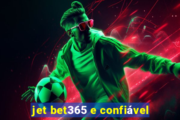 jet bet365 e confiável