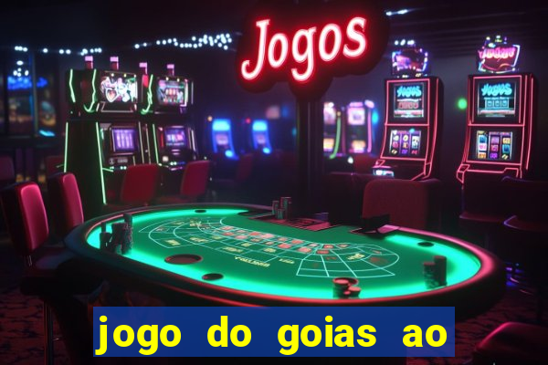 jogo do goias ao vivo hoje