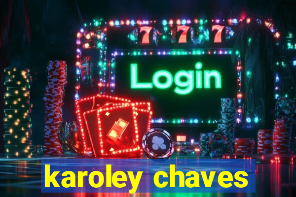 karoley chaves