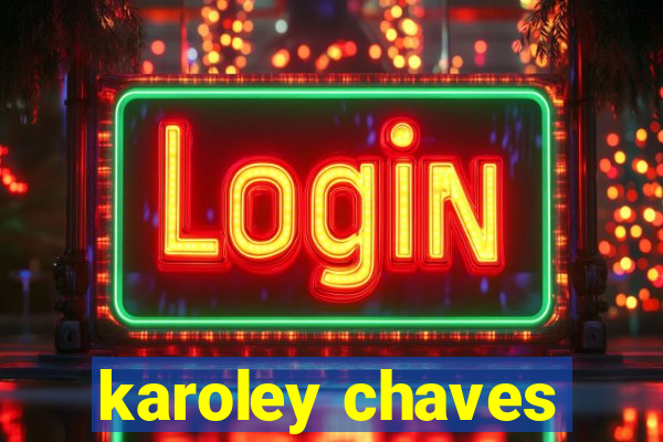 karoley chaves