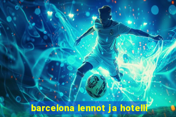 barcelona lennot ja hotelli