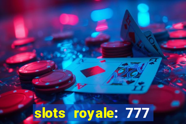 slots royale: 777 vegas casino