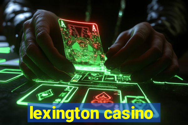 lexington casino