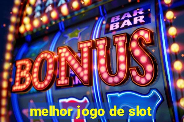 melhor jogo de slot