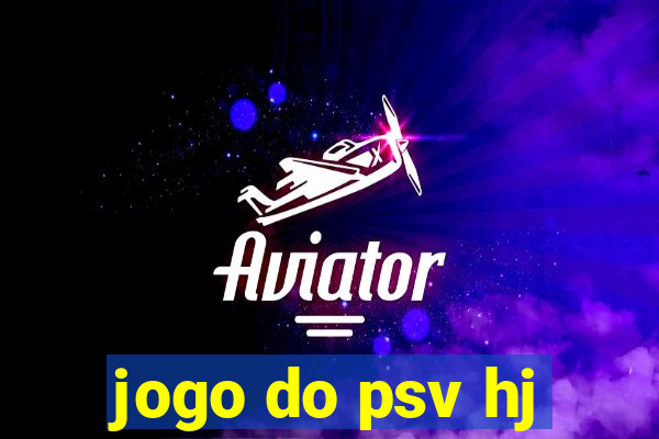 jogo do psv hj