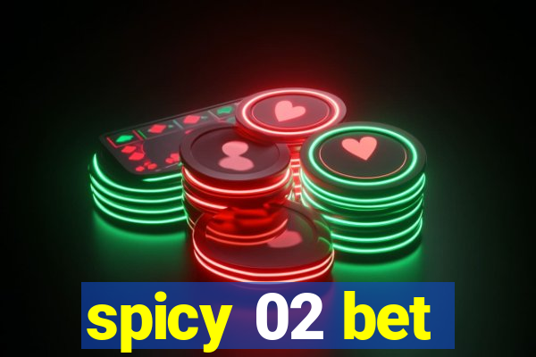 spicy 02 bet