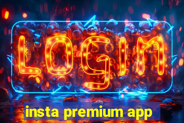 insta premium app