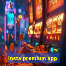 insta premium app