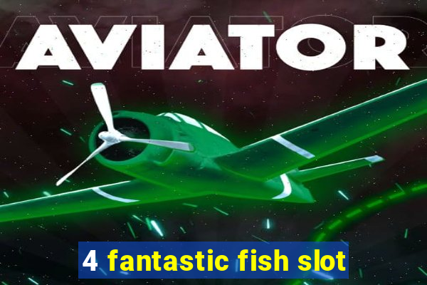 4 fantastic fish slot