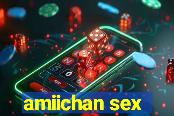 amiichan sex