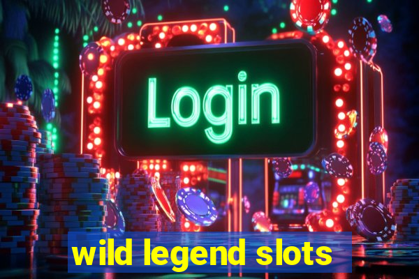 wild legend slots