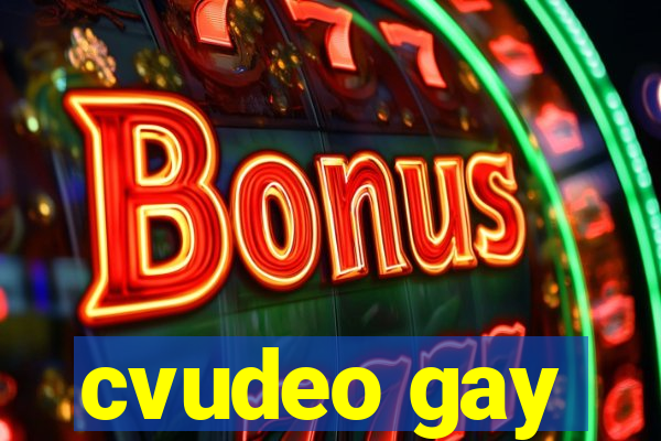 cvudeo gay