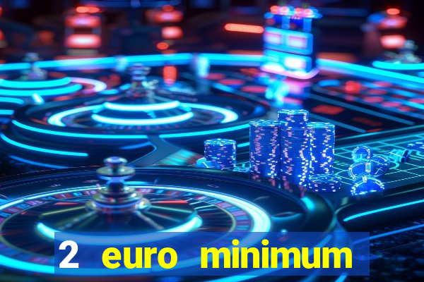 2 euro minimum deposit casinos ireland