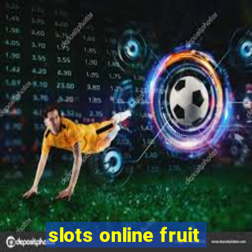 slots online fruit