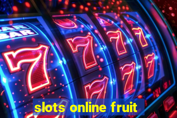 slots online fruit