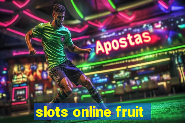 slots online fruit