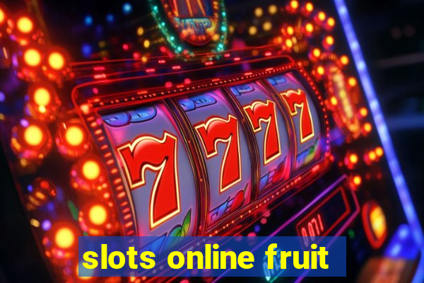 slots online fruit