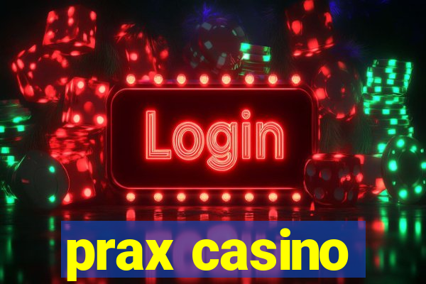 prax casino