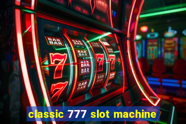 classic 777 slot machine