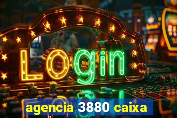 agencia 3880 caixa