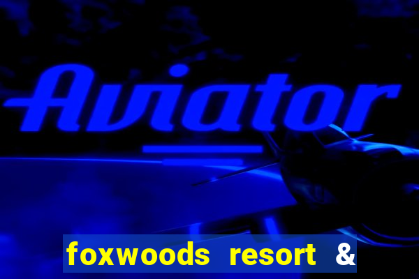 foxwoods resort & casino mashantucket ct