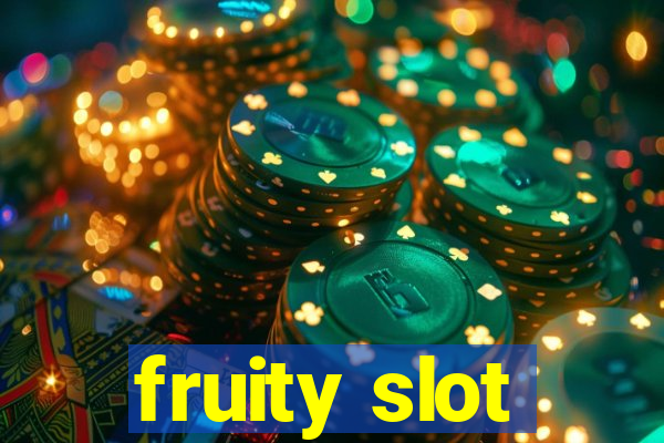 fruity slot