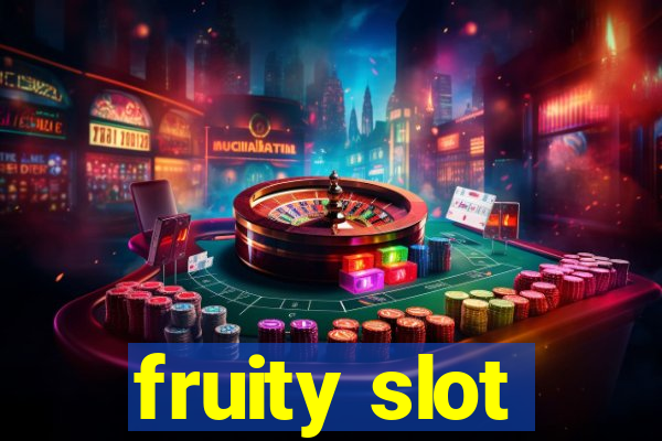 fruity slot