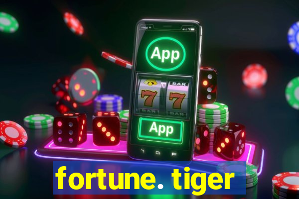 fortune. tiger