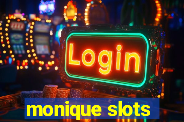 monique slots