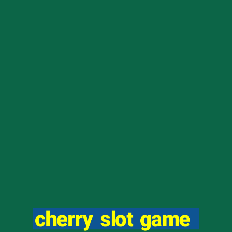 cherry slot game